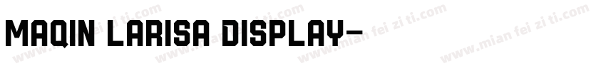 Maqin Larisa Display字体转换